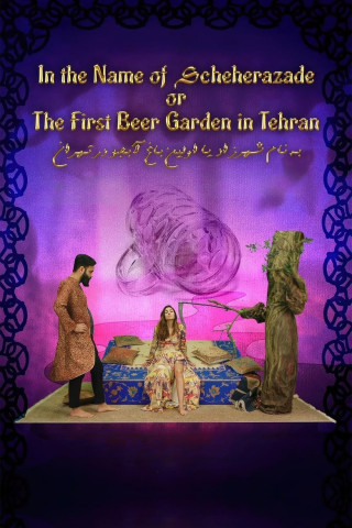 In the Name of Scheherazade or the First Beergarden in Tehran (2019)