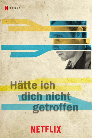 Hätte ich dich nicht getroffen... (2018)