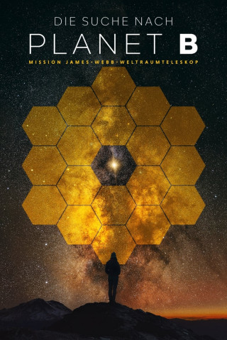 Die Suche nach Planet B - Mission James-Webb-Weltraumteleskop (2022)