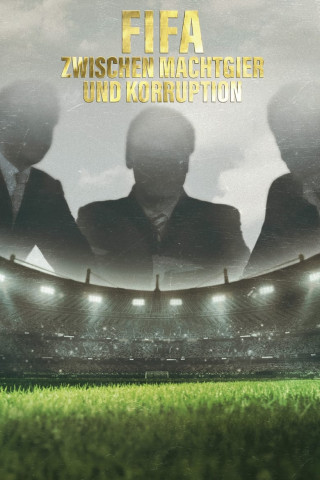 FIFA: Zwischen Machtgier und Korruption (2021)