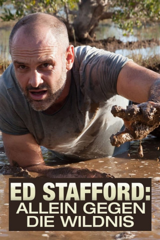 Ed Stafford: Allein gegen die Wildnis (2017)