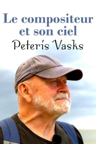 Der Komponist und sein Himmel - Peteris Vasks (2023)