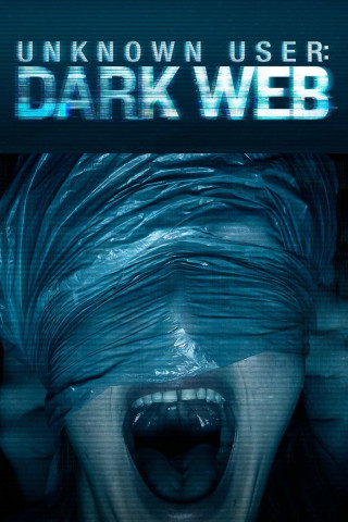 Unknown User: Dark Web (2018)