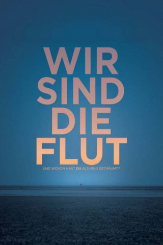 Wir sind die Flut (2016)
