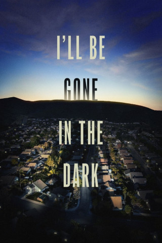 I'll be gone in the Dark (2020)