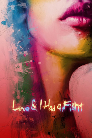 Love & I Had A Fight (2013)