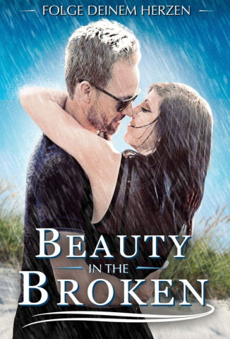 Beauty in the Broken - Folge deinem Herzen (2017)