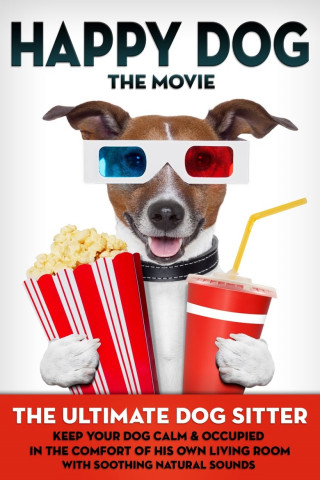 Happy Dog: The Movie - The Ultimate Dog Sitter with Natural Sounds (2001)