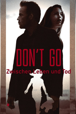 Don't Go - Zwischen Leben und Tod (2018)