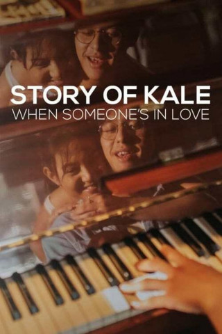 Story of Kale: When Someone's in Love (2020)