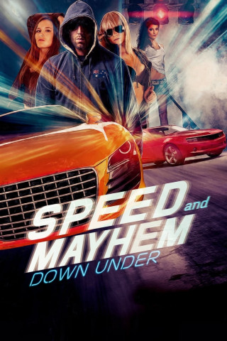 Speed and Mayhem Down Under Uncut and Unrated (2014)