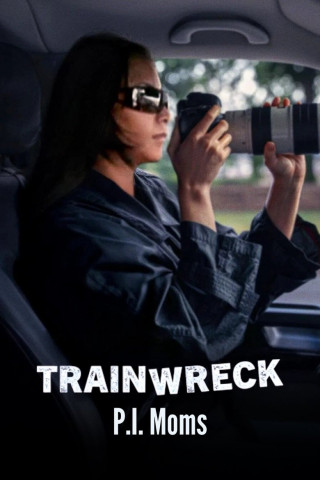 Trainwreck: P.I. Moms (2025)