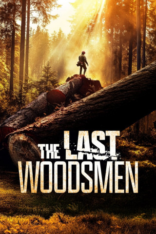 The Last Woodsmen - Holzfäller am Limit (2024)