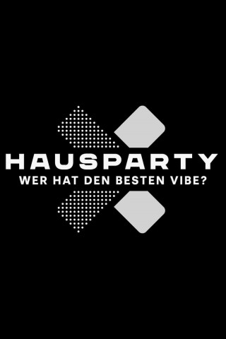 Hausparty X – Wer hat den besten Vibe? (2022)