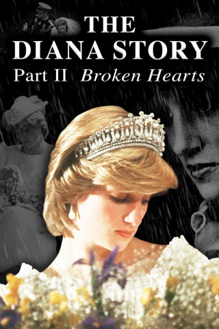The Diana Story: Part II: Broken Hearts (2017)