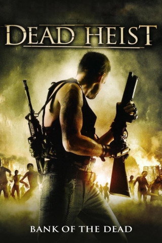 Dead Heist (2007)