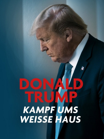 Donald Trump - Kampf ums Weisse Haus (2024)
