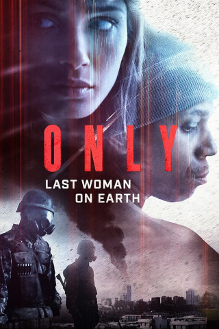 Only: Last Woman on Earth (2020)