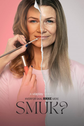 Hvorfor skal Rikke være smuk? (2024)