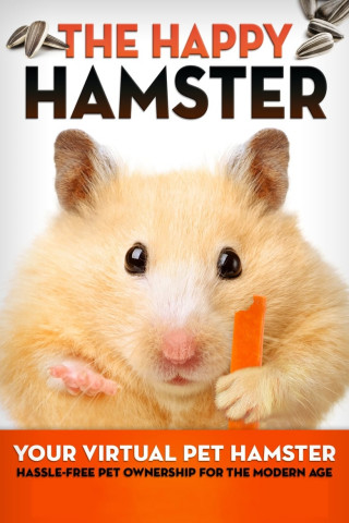 The Happy Hamster: Your Virtual Pet Hamster - Hassle-Free Pet Ownership for the Modern Age (2016)