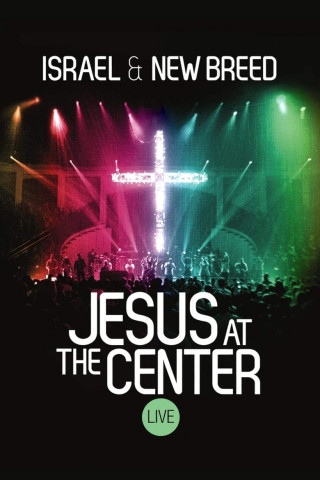 Israel & New Breed: Jesus At the Center (2013)