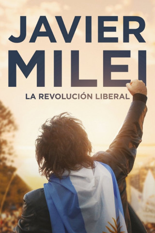 Javier Milei: Die Liberale Revolution (2023)