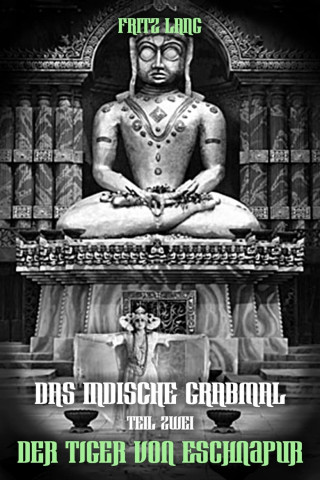 Das indische Grabmal, zweiter Teil: Der Tiger von Eschnapur (1921)