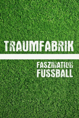 Traumfabrik - Faszination Fußball (2025)