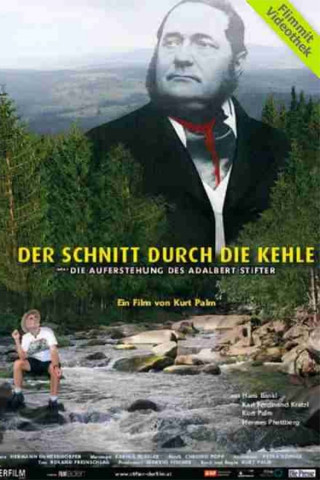 Der Schnitt durch die Kehle oder Die Auferstehung des Adalbert Stifter (2003)
