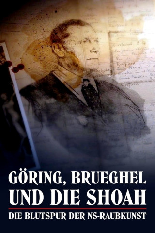 Göring, Brueghel und die Shoah – Die Blutspur der NS-Raubkunst (2021)