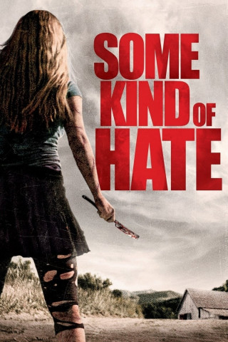 Some Kind Of Hate: Von Hass erfüllt (2015)