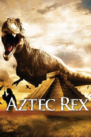 Aztec Rex - Bestie aus der Urzeit (2007)